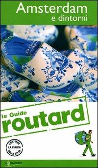 Amsterdam e dintorni  - Libro Touring Il Viaggiatore 2011, Guide Routard. Europa | Libraccio.it