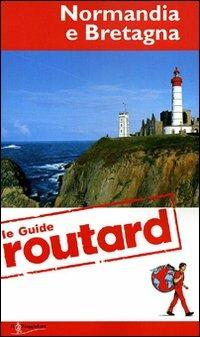 Normandia e Bretagna  - Libro Touring Il Viaggiatore 2011, Guide Routard. Europa | Libraccio.it