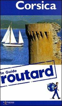 Corsica  - Libro Touring Il Viaggiatore 2011, Guide Routard. Europa | Libraccio.it