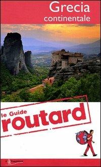 Grecia continentale  - Libro Touring Il Viaggiatore 2011, Guide Routard. Europa | Libraccio.it