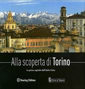 Alla scoperta di Torino. La prima capitale dell'Italia unita