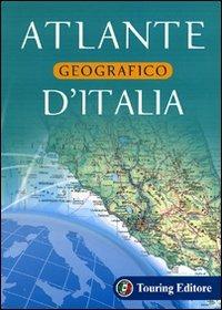 Atlante geografico d'Italia  - Libro Touring 2011, Atlanti geografici e tematici | Libraccio.it