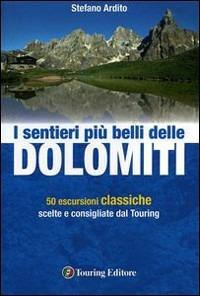 I sentieri più belli delle Dolomiti. Ediz. illustrata  - Libro Touring 2011, Dolomiti | Libraccio.it