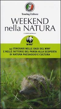 Weekend nella natura  - Libro Touring 2011, Guide natura | Libraccio.it