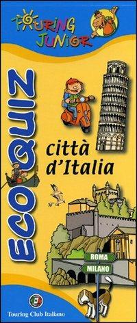 Eco quiz. Città d'Italia. Ediz. illustrata  - Libro Touring Junior 2011, Enigmistica e quiz | Libraccio.it