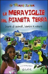 Le Meraviglie del Pianeta Terra. Storie di animali, bambini e natura. Ediz. illustrata - Roberto Isotti, Micol Ricci, Gabriele Salari - Libro Touring Junior 2011, Narrativa TJ | Libraccio.it