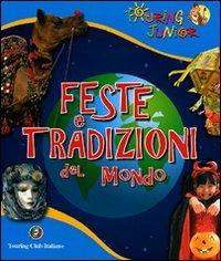 Feste e tradizioni del mondo - Rossana Cinzia Rando - Libro Touring Junior 2011, Discovery | Libraccio.it