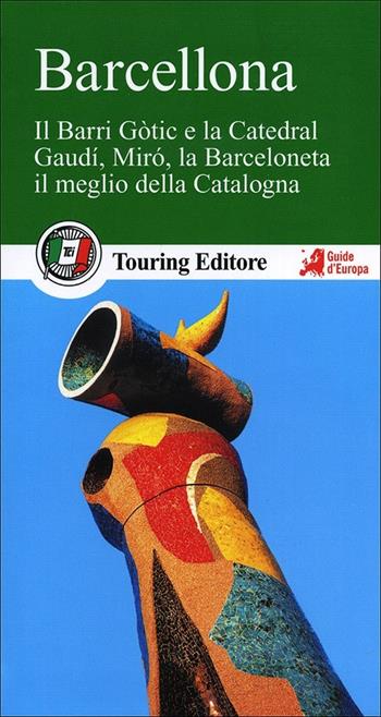 Barcellona. Con guida alle informazioni pratiche  - Libro Touring 2012, Guide verdi d'Europa | Libraccio.it