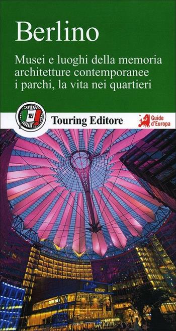 Berlino. Con guida alle informazioni pratiche  - Libro Touring 2012, Guide verdi d'Europa | Libraccio.it