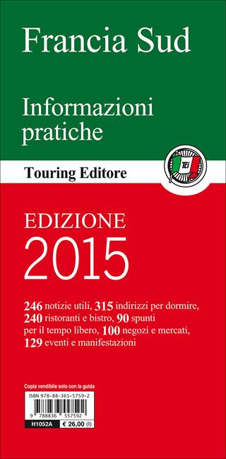 Francia sud. Provenza e Costa Azzurra, le Alpi, i Pirenei, il Rodano, la costa atlantica e la Corsica. Con guida alle informazioni pratiche  - Libro Touring 2012, Guide verdi d'Europa | Libraccio.it