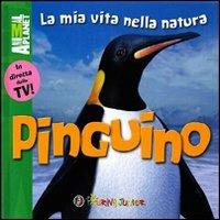 Pinguino - Meredith Costain - Libro Touring Junior 2012, Animal Planet. La mia vita nella natura | Libraccio.it