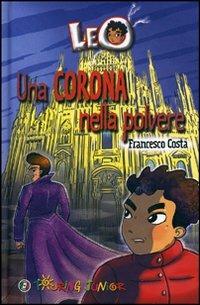 Leo. Una corona nella polvere - Francesco Costa (a) - Libro Touring Junior 2011, Le bussole | Libraccio.it