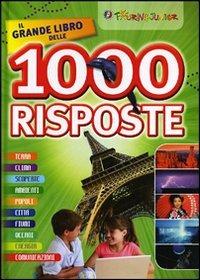 Il grande libro delle 1000 risposte - Veronica Pellegrini - Libro Touring Junior 2012, Enciclopedie e repertori | Libraccio.it