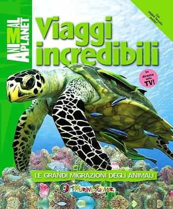 Viaggi incredibili - Dwight Holing - Libro Touring Junior 2013, Animal Planet. Strano e meraviglioso | Libraccio.it