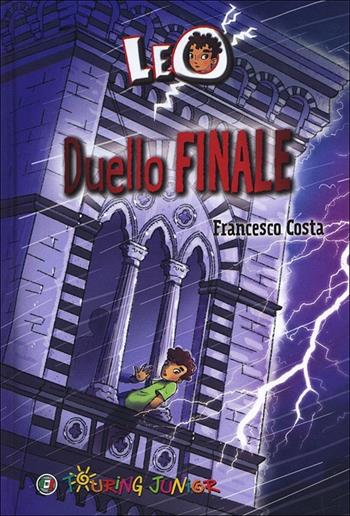 Leo. Duello finale - Francesco Costa (a) - Libro Touring Junior 2012, Le bussole | Libraccio.it