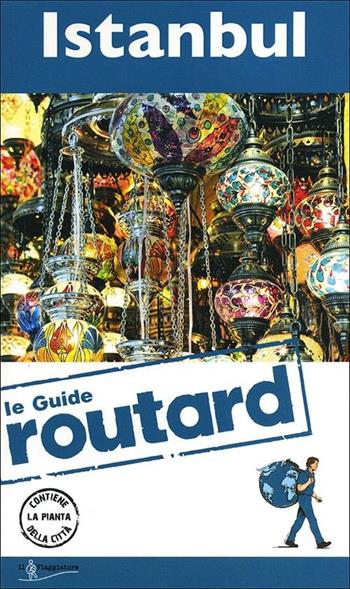 Istanbul. Con cartina  - Libro Touring Il Viaggiatore 2012, Guide Routard. Europa | Libraccio.it