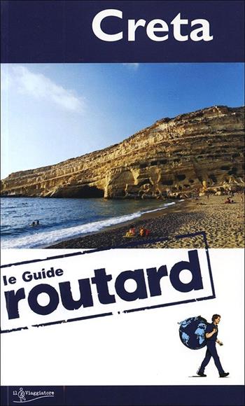 Creta  - Libro Touring Il Viaggiatore 2013, Guide Routard. Europa | Libraccio.it