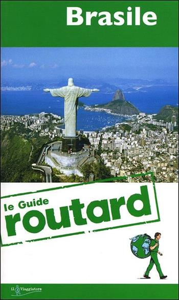 Brasile  - Libro Touring Il Viaggiatore 2012, Guide Routard. Mondo | Libraccio.it