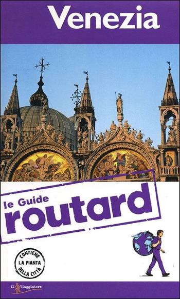 Venezia. Con cartina  - Libro Touring Il Viaggiatore 2012, Guide Routard. Italia | Libraccio.it