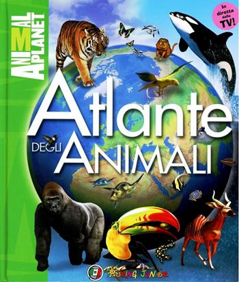 Atlante degli animali. In diretta dalla TV! - Jinny Johnson - Libro Touring Junior 2012, Animal Planet. La mia vita nella natura | Libraccio.it