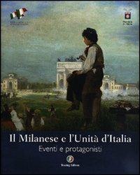 Il Milanese e l'Unità d'Italia. Eventi e protagonisti. Ediz. illustrata  - Libro Touring 2012, Divulgazione e illustrati Touring | Libraccio.it