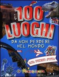 I 100 luoghi da non perdere nel mondo. Natura, divertimento, avventura - Elena Gatti - Libro Touring Junior 2012, Enciclopedie e repertori | Libraccio.it