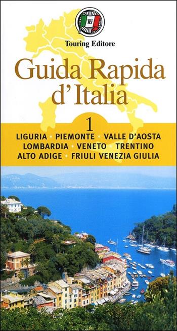 Guida rapida d'Italia. Vol. 1: Liguria, Piemonte, Valle d'Aosta, Lombardia, Veneto, Trentino-Alto Adige, Friuli-Venezia Giulia.  - Libro Touring 2013, Guida rapida d'Italia | Libraccio.it