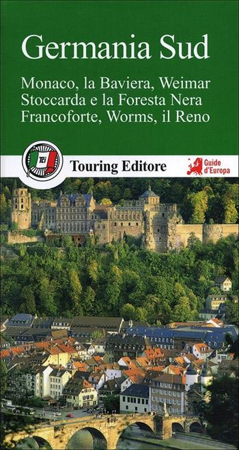 Germania sud. Monaco, la Baviera, Weimar, Stoccarda e la Foresta Nera, Francoforte, Worms, il Reno. Con guida alle informazioni pratiche  - Libro Touring 2013, Guide verdi d'Europa | Libraccio.it