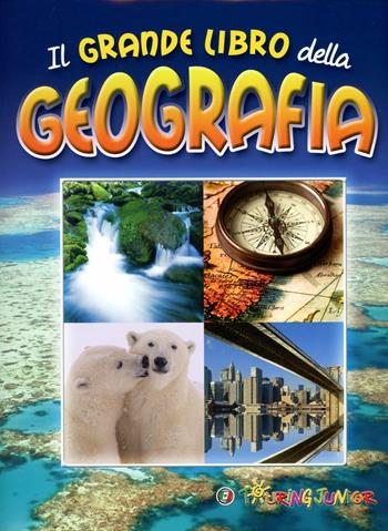 Il grande libro della geografia  - Libro Touring Junior 2012, Enciclopedie e repertori | Libraccio.it