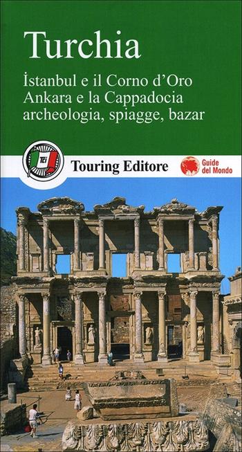 Turchia. Istanbul e il Corno d'Oro, Ankara e la Capadocia, archeologia, spiagge, bazar  - Libro Touring 2013, Guide verdi del mondo | Libraccio.it