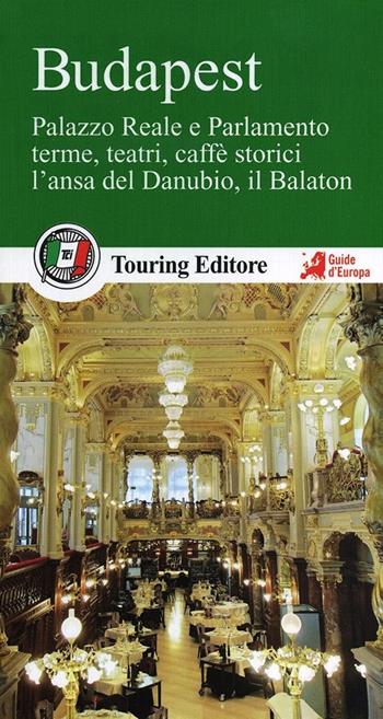 Budapest. Con guida alle informazioni pratiche  - Libro Touring 2013, Guide verdi d'Europa | Libraccio.it