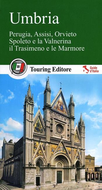 Umbria. Perugia, Assisi, Orvieto, Spoleto e la Valnerina, il Trasimeno e le Marmore. Con guida alle informazioni pratiche  - Libro Touring 2013, Guide verdi d'Italia | Libraccio.it