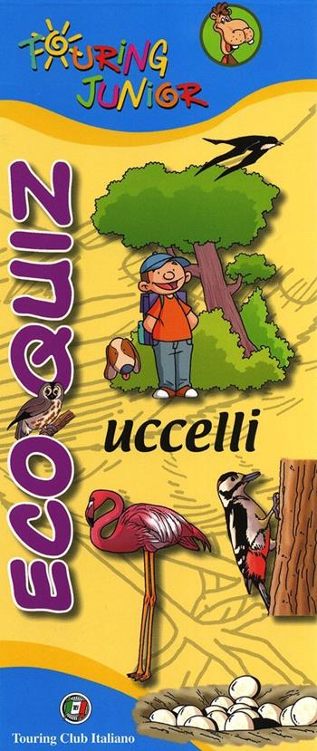 Eco quiz. Uccelli. Ediz. illustrata - Francesca Rossi - Libro Touring Junior 2013, Enigmistica e quiz | Libraccio.it