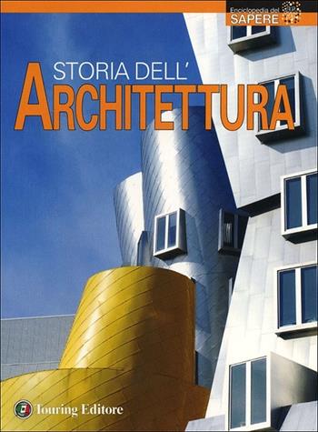 Storia dell'architettura  - Libro Touring 2012, Enciclopedia del sapere | Libraccio.it