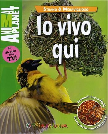 Io vivo qui - Karen McGhee - Libro Touring Junior 2013, Animal Planet. Strano e meraviglioso | Libraccio.it