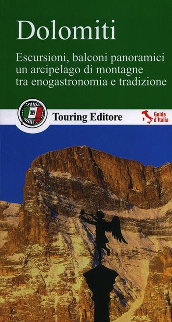 Dolomiti. Escursioni, balconi panoramici, un arcipelago di montagne tra enogastronomia e tradizione  - Libro Touring 2014, Guide verdi d'Italia | Libraccio.it