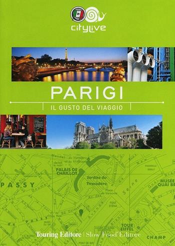 Parigi. Il gusto del viaggio  - Libro Touring 2013, CityLive | Libraccio.it