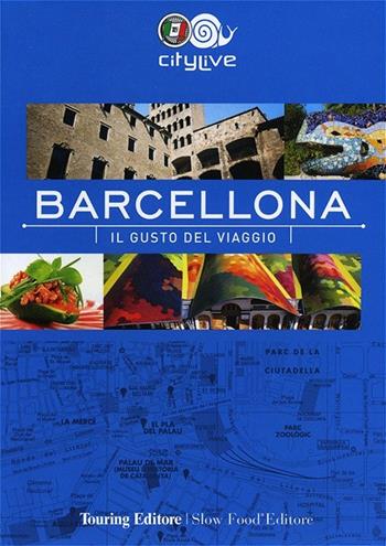 Barcellona. Il gusto del viaggio  - Libro Touring 2013, CityLive | Libraccio.it