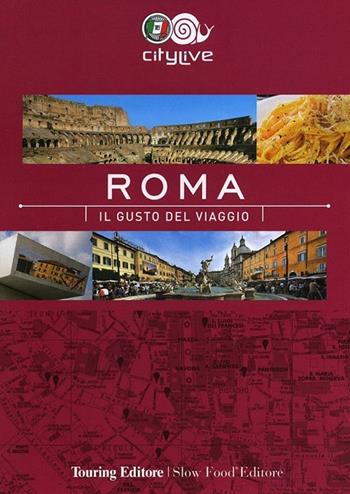 Roma. Il gusto del viaggio  - Libro Touring 2013, CityLive | Libraccio.it