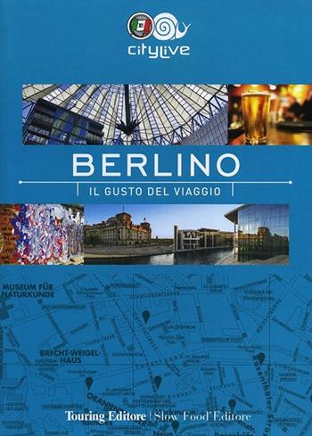 Berlino. Il gusto del viaggio  - Libro Touring 2013, CityLive | Libraccio.it