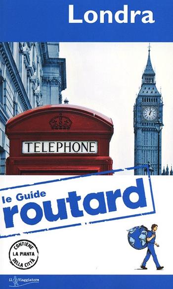 Londra  - Libro Touring Il Viaggiatore 2013, Guide Routard. Europa | Libraccio.it