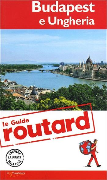 Budapest e Ungheria  - Libro Touring Il Viaggiatore 2013, Guide Routard. Europa | Libraccio.it