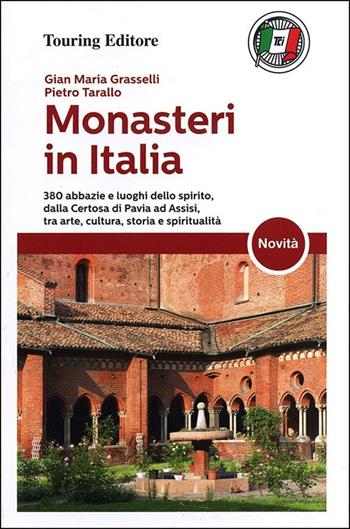 Monasteri in Italia - G. Maria Grasselli, Pietro Tarallo - Libro Touring 2013, Guide Touring | Libraccio.it