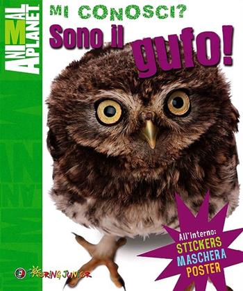 Sono il gufo! Con gadget - Camilla de La Bédoyère - Libro Touring Junior 2013, Animal Planet. Mi conosci? | Libraccio.it