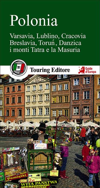 Polonia. Varsavia, Lublino, Cracovia, Breslavia, Torun, Danzica, la MAsuria e i grandi parchi  - Libro Touring 2014, Guide verdi d'Europa | Libraccio.it