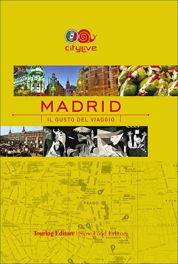 Madrid. Il gusto del viaggio  - Libro Touring 2014, CityLive | Libraccio.it