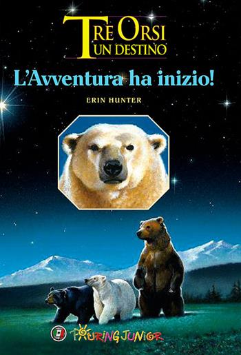 L' avventura ha inizio! Tre orsi un destino - Erin Hunter - Libro Touring Junior 2014 | Libraccio.it