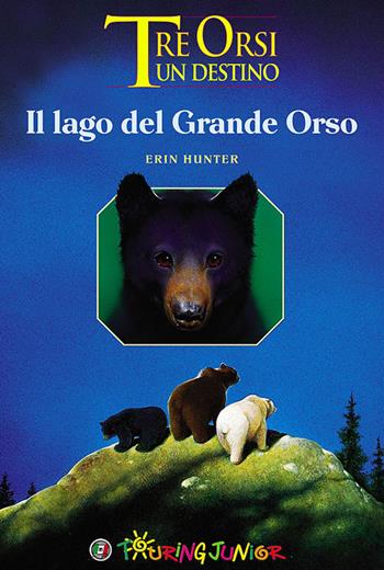 Il lago del grande orso. Tre orsi un destino - Erin Hunter - Libro Touring Junior 2014 | Libraccio.it