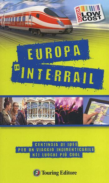 Europa in interrail  - Libro Touring 2014, Guide Low cost | Libraccio.it