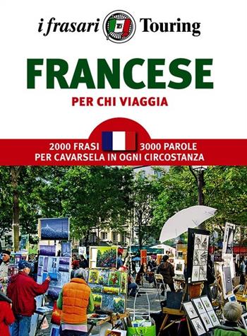 Francese per chi viaggia  - Libro Touring 2014, I frasari Touring | Libraccio.it